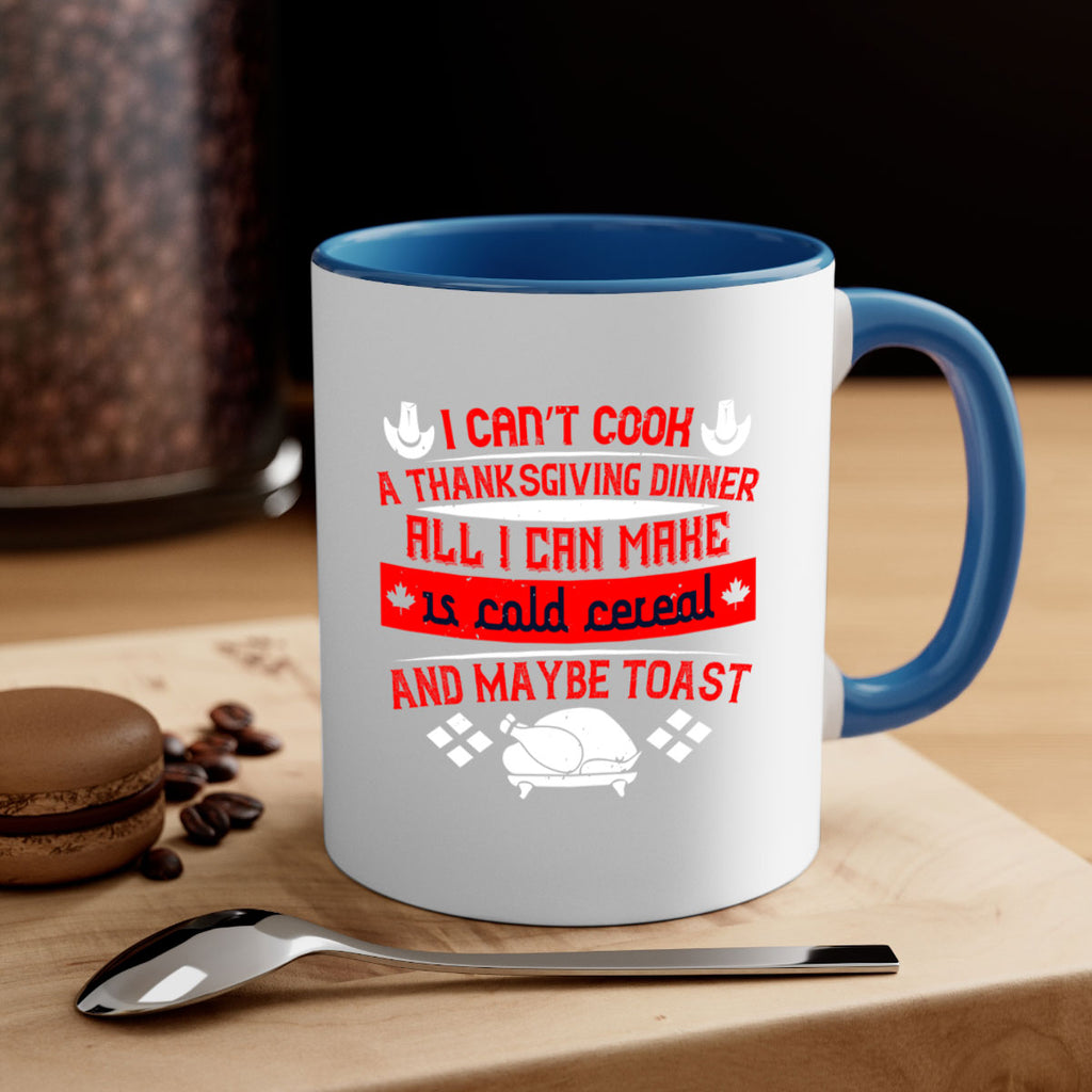 i can’t cook a thanksgiving dinner all i can make is cold cereal and maybe toast 31#- thanksgiving-Mug / Coffee Cup