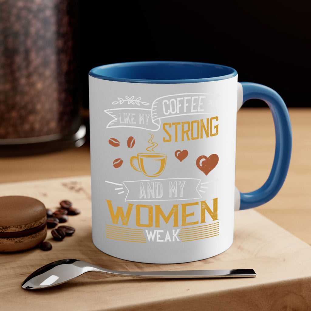i like my coffee strong and my women weak 255#- coffee-Mug / Coffee Cup