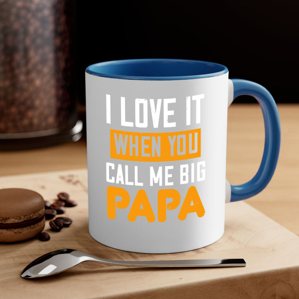 i love it when you call me big 39#- grandpa-Mug / Coffee Cup