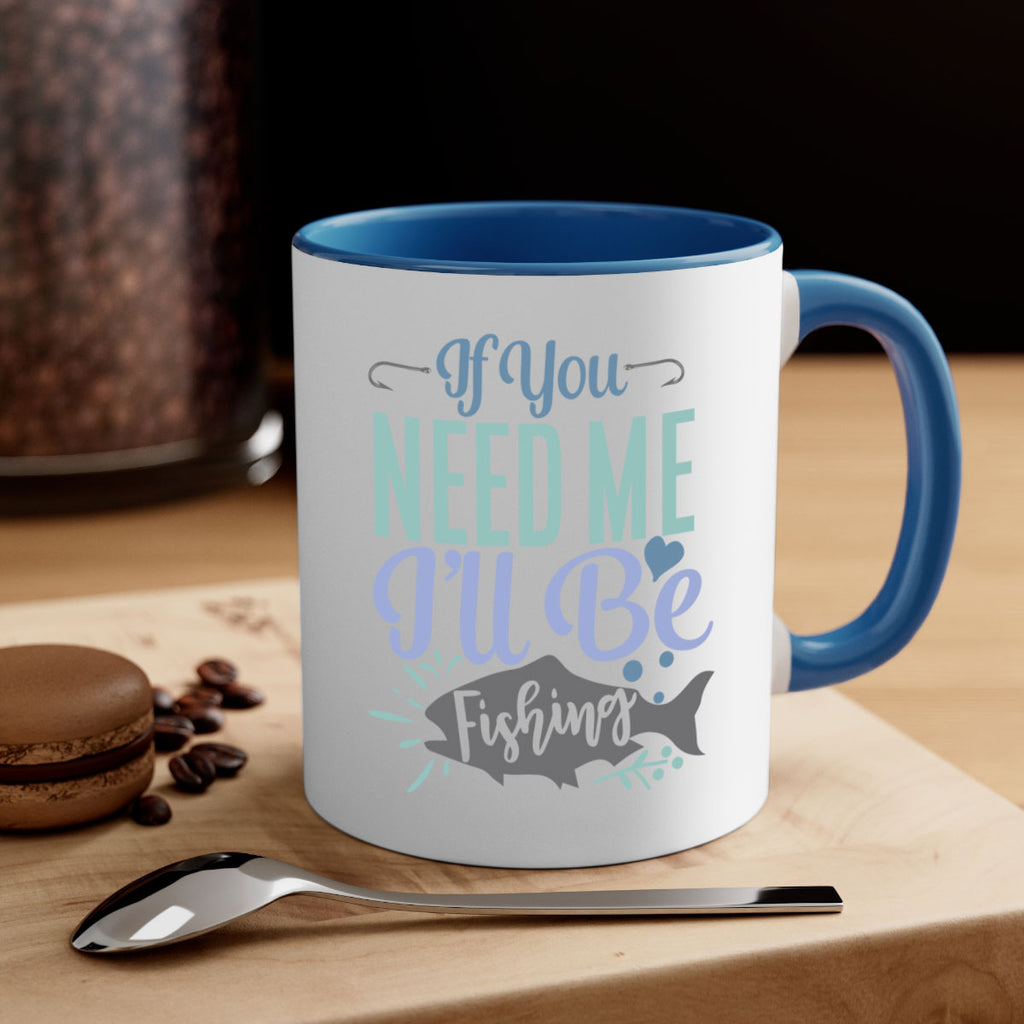 if you need me ill be fishing 209#- fishing-Mug / Coffee Cup