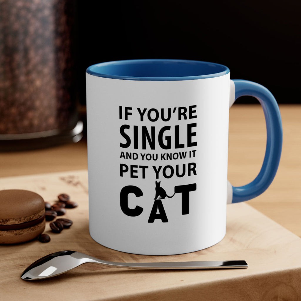 if you’re single Style 60#- cat-Mug / Coffee Cup