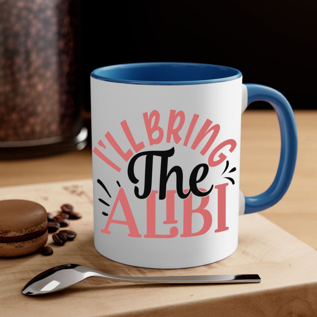 ill bring the alibi Style 51#- best friend-Mug / Coffee Cup