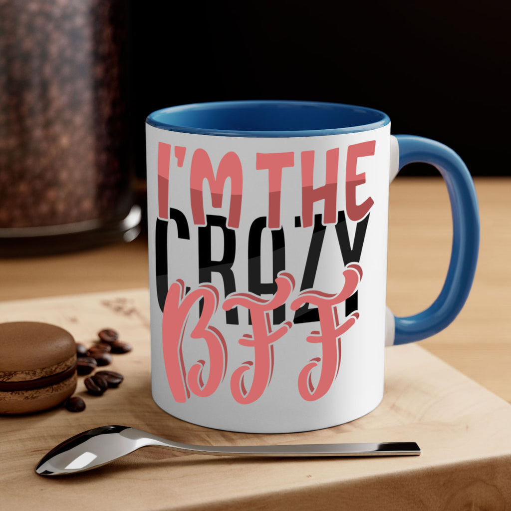 im the crazy bff Style 48#- best friend-Mug / Coffee Cup