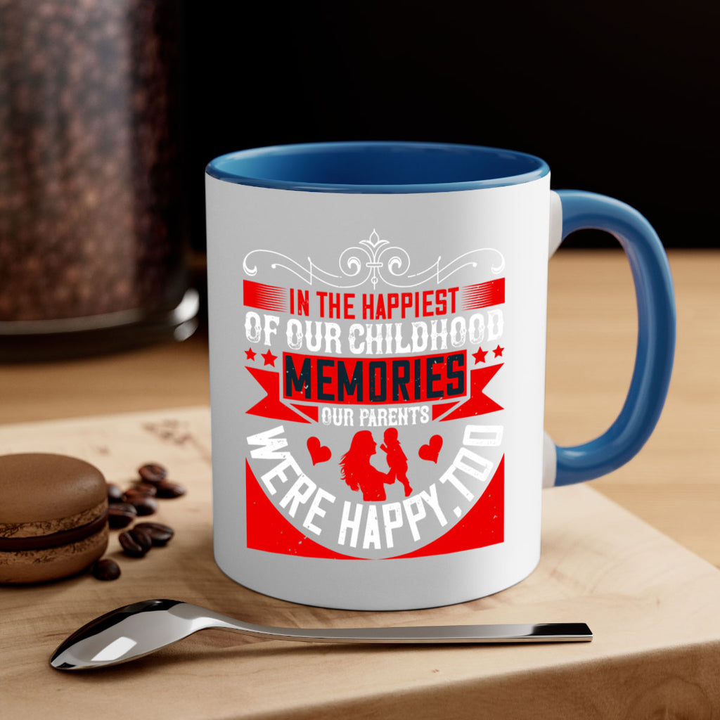 in the happiest of our childhood memories our parents were happy too 45#- parents day-Mug / Coffee Cup