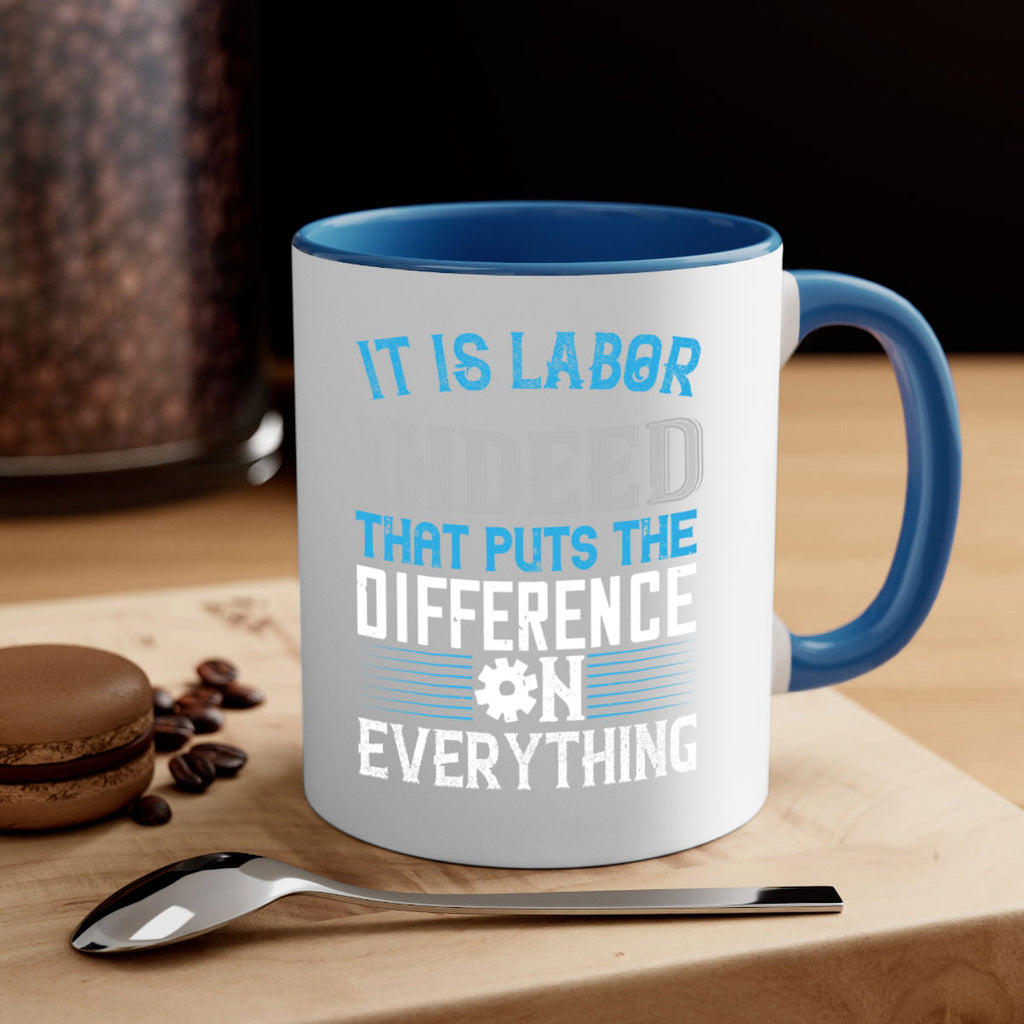 it is labor indeed that puts the difference on everything 34#- labor day-Mug / Coffee Cup