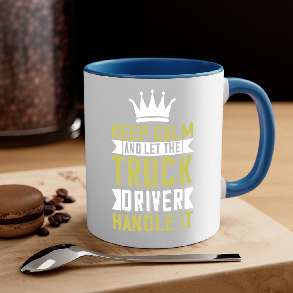 keep calm and let me the truck driver handle it Style 35#- truck driver-Mug / Coffee Cup