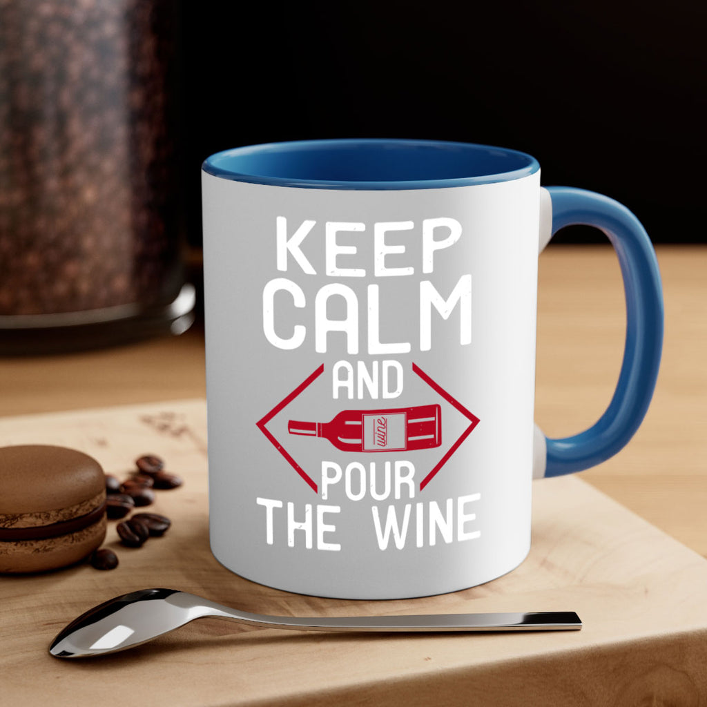 keep calm and pour the wine 130#- wine-Mug / Coffee Cup