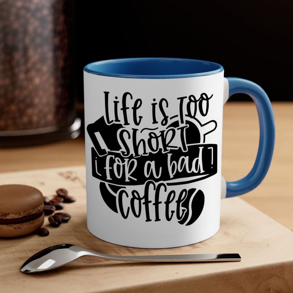 life is too short for a bad coffee 73#- coffee-Mug / Coffee Cup
