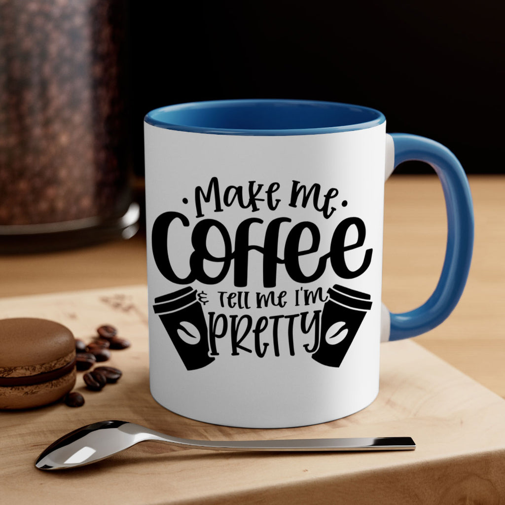 make me tell me im pretty 1#- drinking-Mug / Coffee Cup