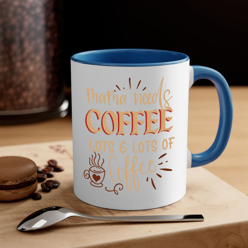 mama needs coffee lots lots of coffee 208#- coffee-Mug / Coffee Cup