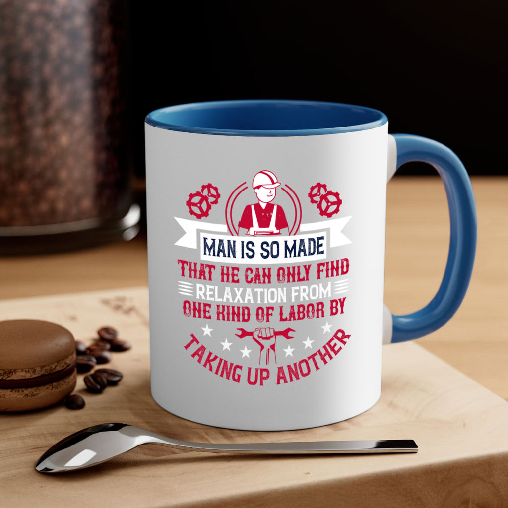 man is so made that he can only find relaxation from one kind of labor by taking up another 4#- labor day-Mug / Coffee Cup