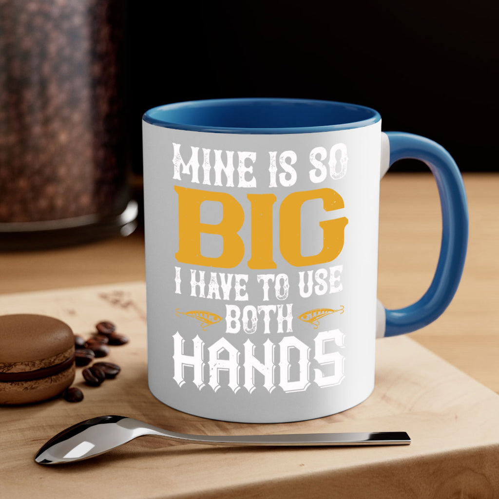 mine is so big i have to use both hands 50#- fishing-Mug / Coffee Cup