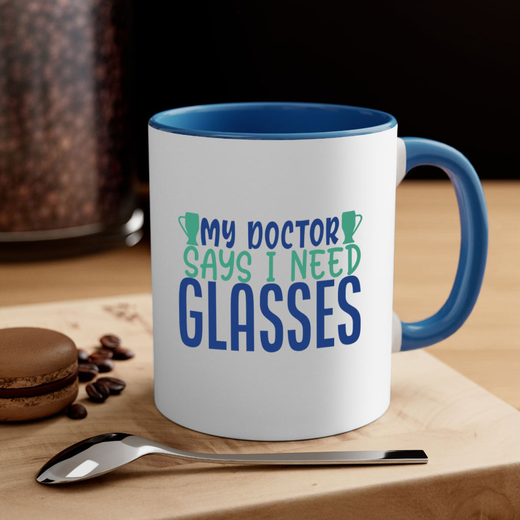 my doctor says i need glasses 179#- wine-Mug / Coffee Cup