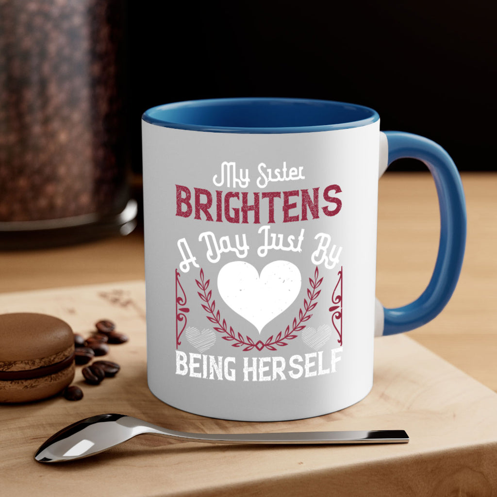 my sister brightens a day just by being herself 21#- sister-Mug / Coffee Cup