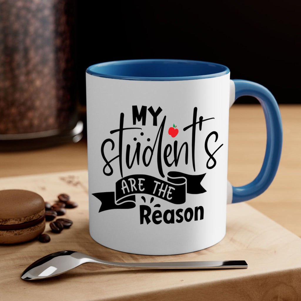 my students are the reason Style 172#- teacher-Mug / Coffee Cup