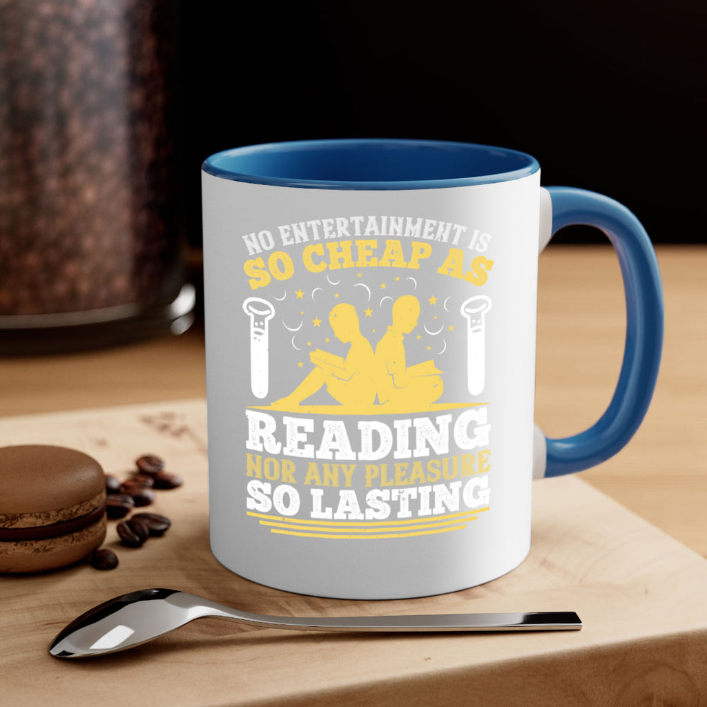 no entertainment is so cheap as reading nor any pleasure so lasting 58#- Reading - Books-Mug / Coffee Cup