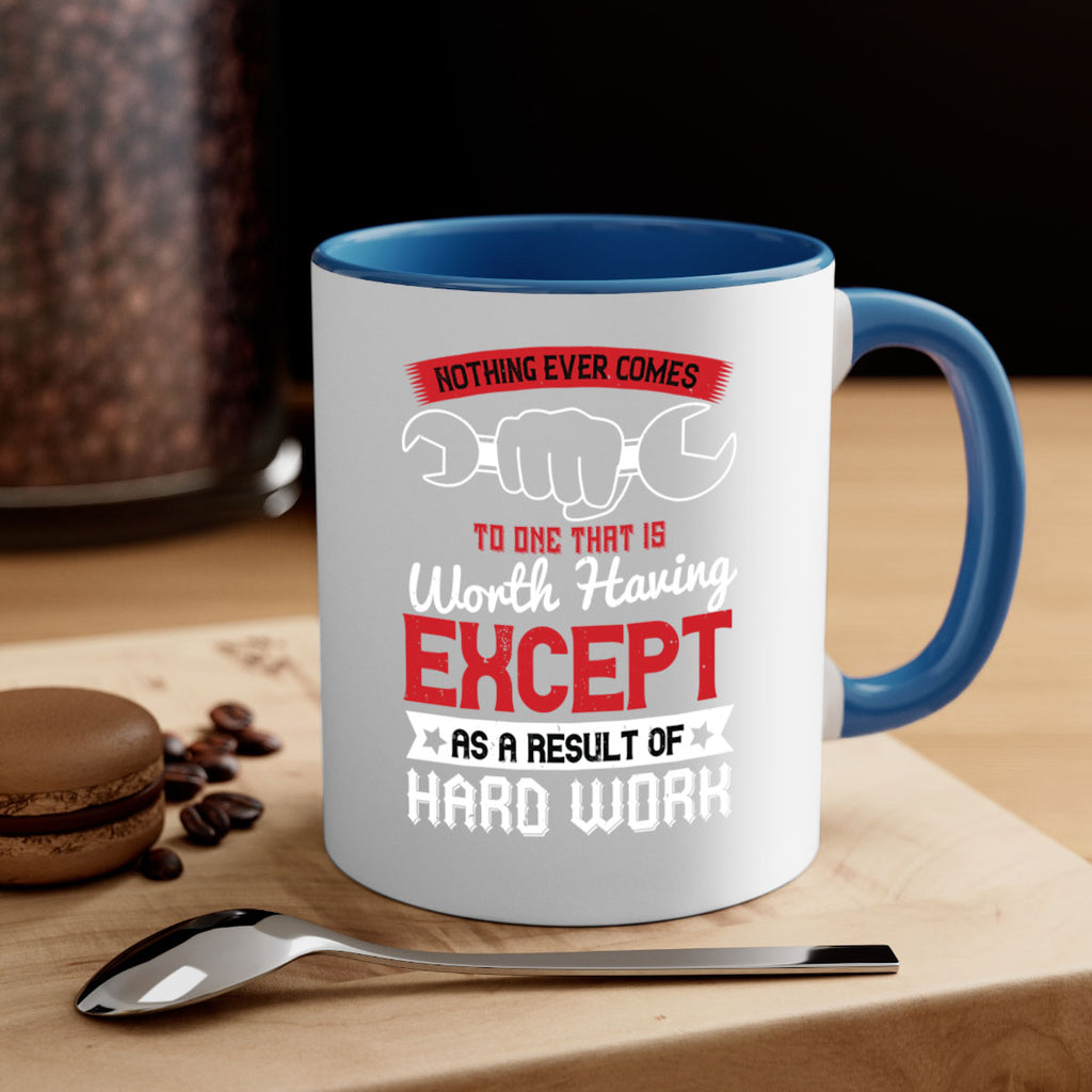 nothing ever comes to one that is worth having except as a result of hard work 23#- labor day-Mug / Coffee Cup