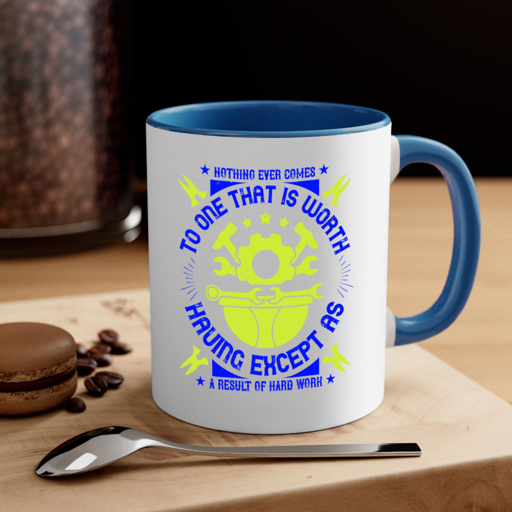 nothing ever comes to one that is worth having except as a result of hard work 3#- labor day-Mug / Coffee Cup