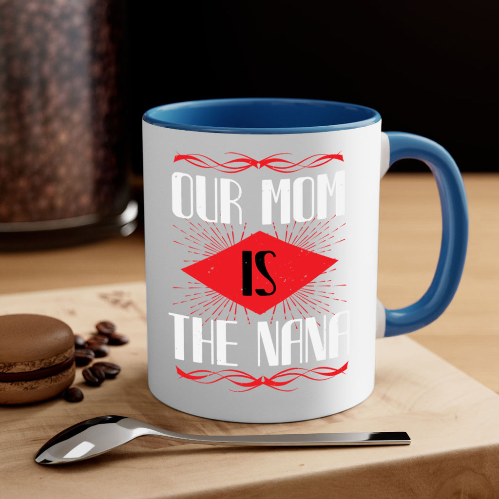 our mom is the nana 3#- grandma-Mug / Coffee Cup