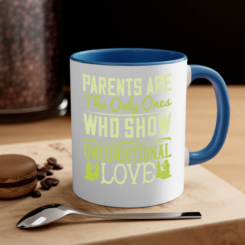 parents are the only ones who show unconditional love 26#- parents day-Mug / Coffee Cup