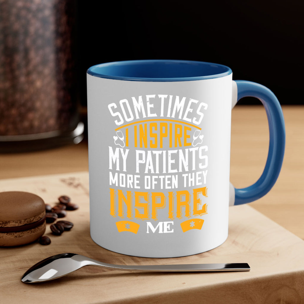 sometime i inspire my patients Style 247#- nurse-Mug / Coffee Cup