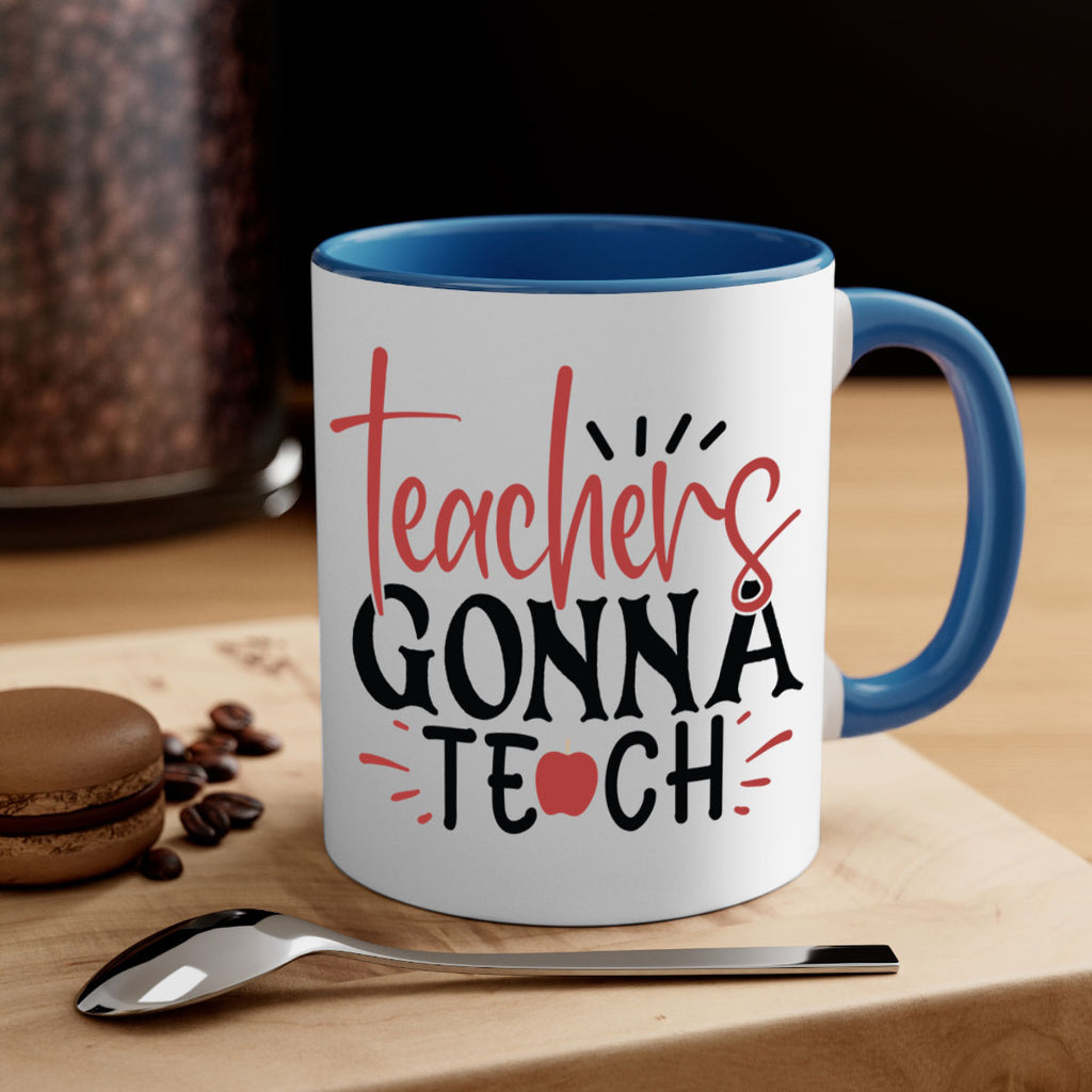 teachers gonna teach Style 197#- teacher-Mug / Coffee Cup
