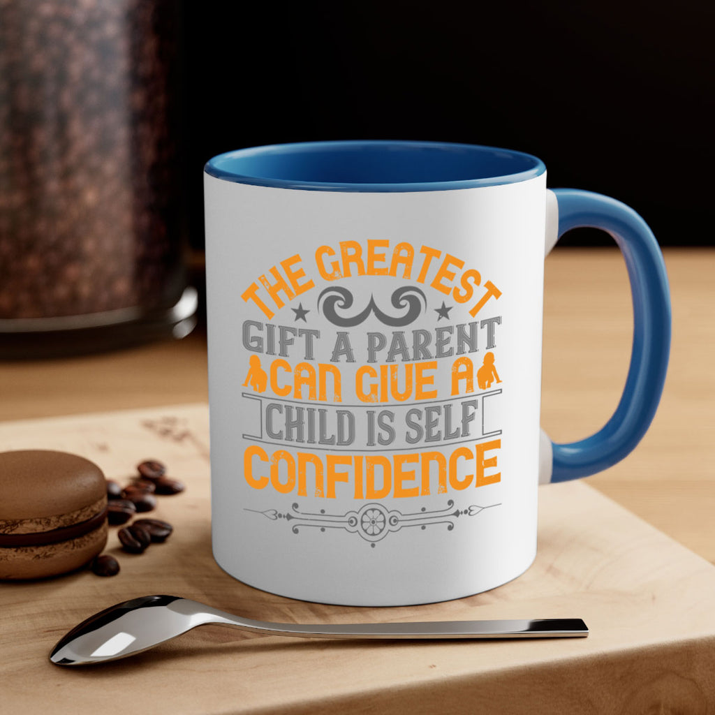 the greatest gift a parent can give a child is selfconfidence 19#- parents day-Mug / Coffee Cup