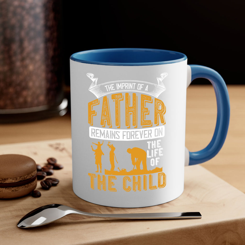 the imprint of a father remains forever on the life of the child 163#- fathers day-Mug / Coffee Cup