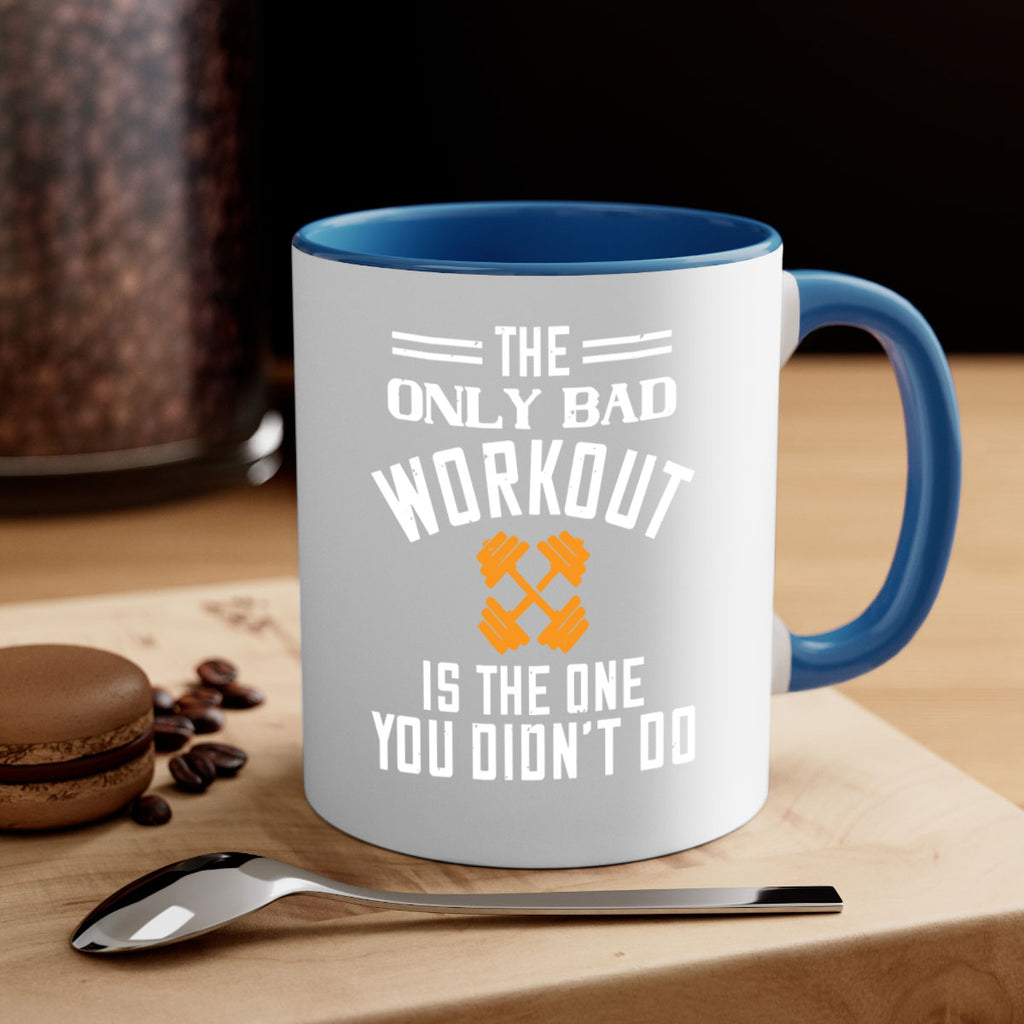 the only bad workout is the onedid not it 64#- gym-Mug / Coffee Cup
