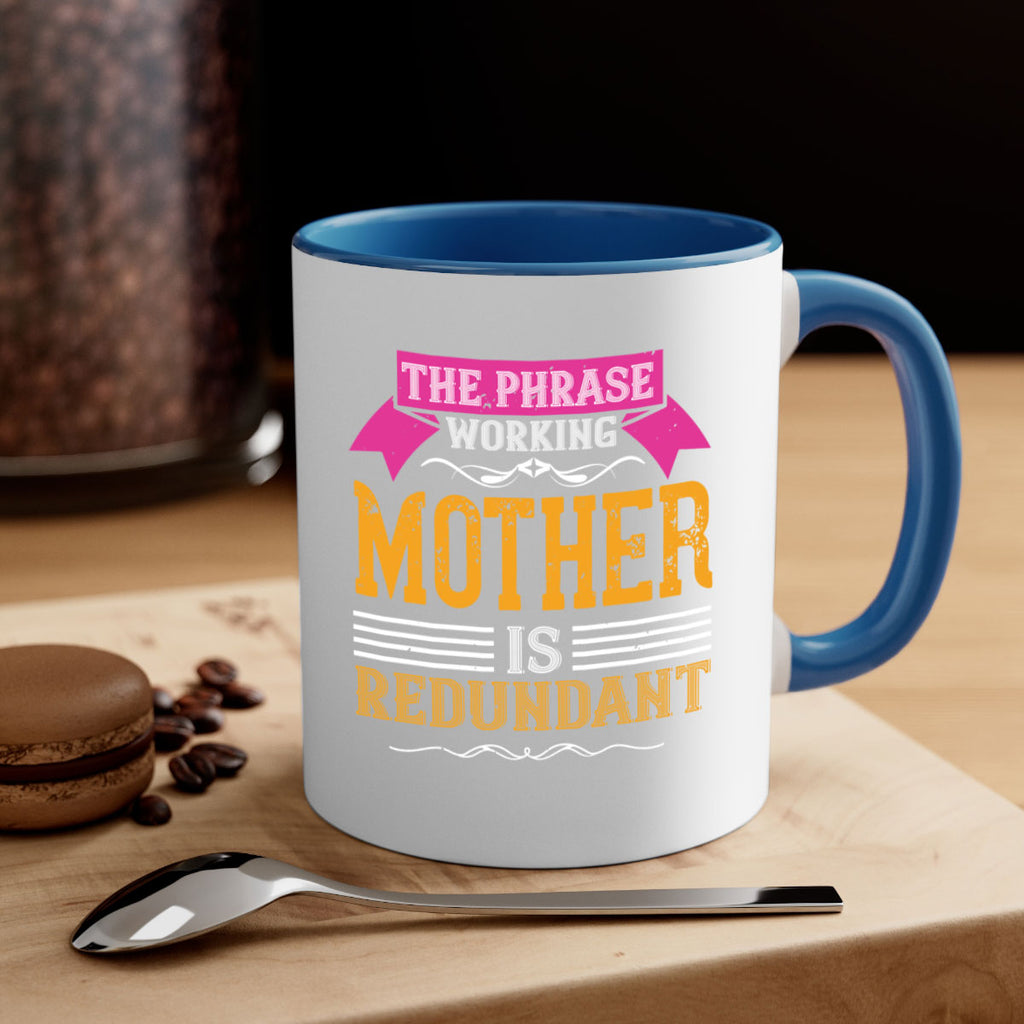 the phrase ’working mother’ is redundant 46#- mom-Mug / Coffee Cup