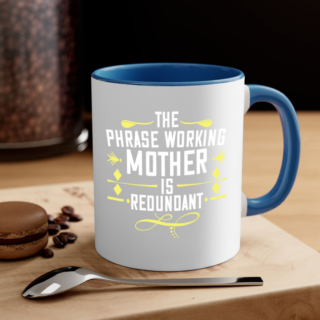 the phrase working mother’ is redundant 48#- mom-Mug / Coffee Cup