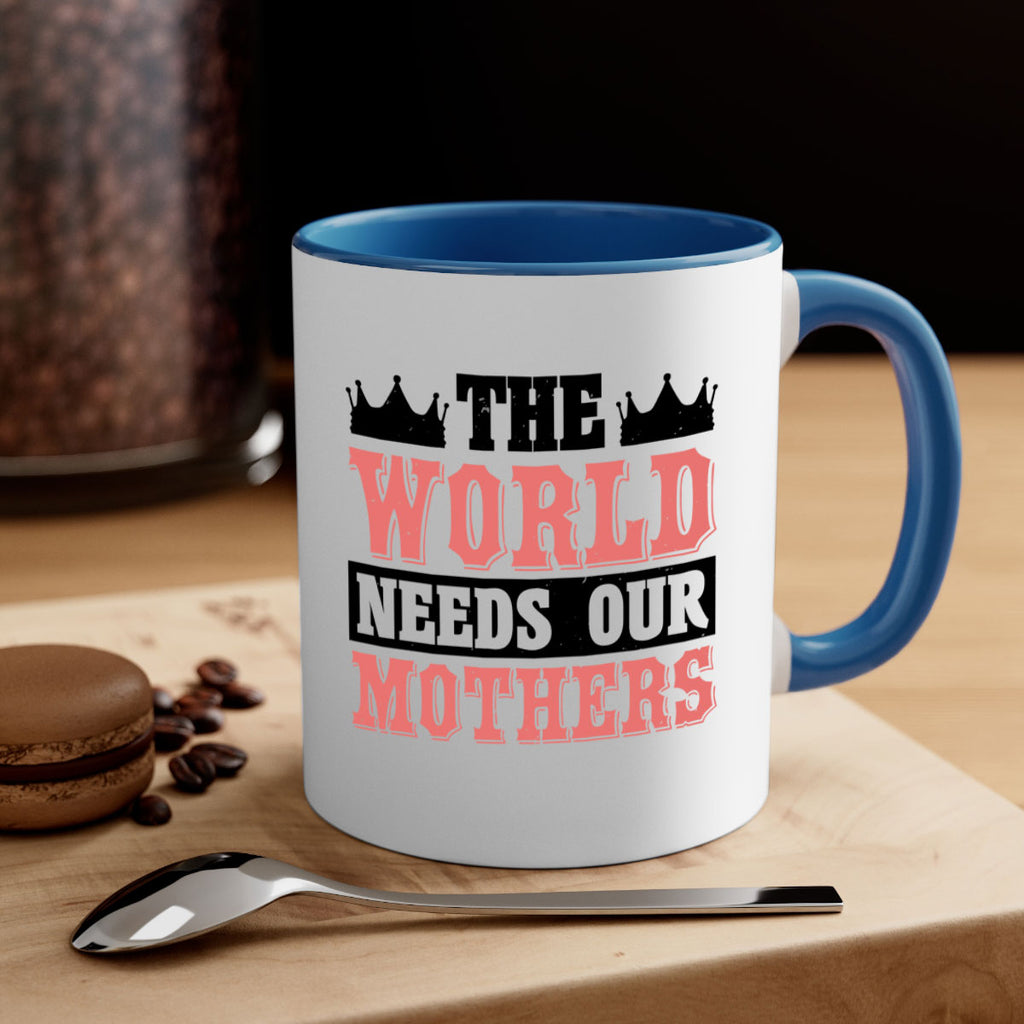 the world needs our mothers 18#- mothers day-Mug / Coffee Cup
