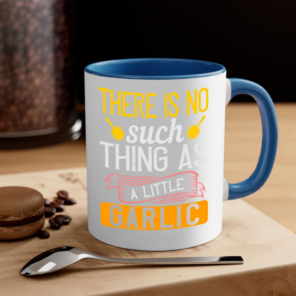 there is no such thing as a little garlic 13#- cooking-Mug / Coffee Cup