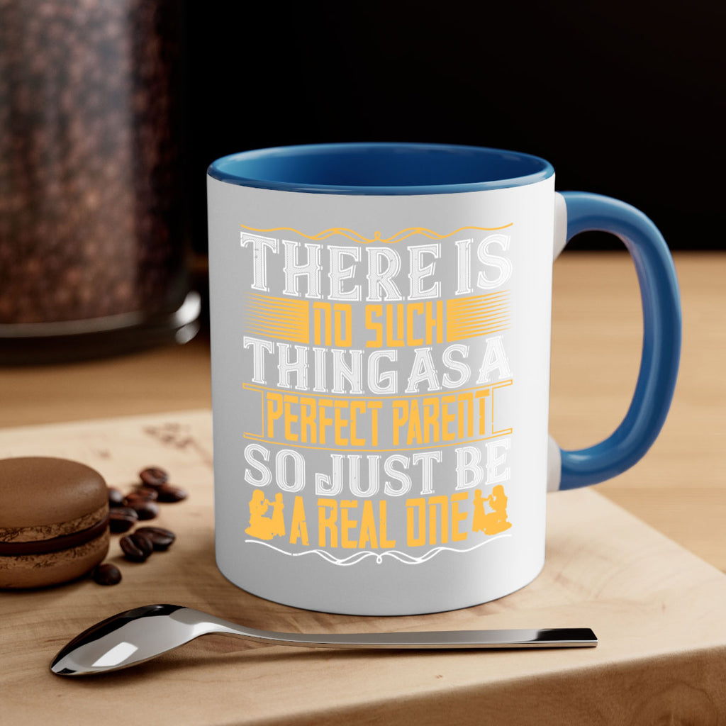 there is no such thing as a perfect parent so just be a real one 15#- parents day-Mug / Coffee Cup