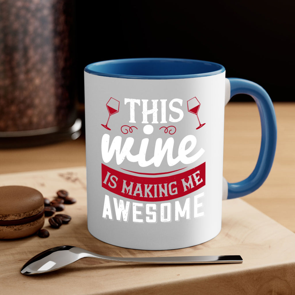 this wine is making me awesome 117#- wine-Mug / Coffee Cup