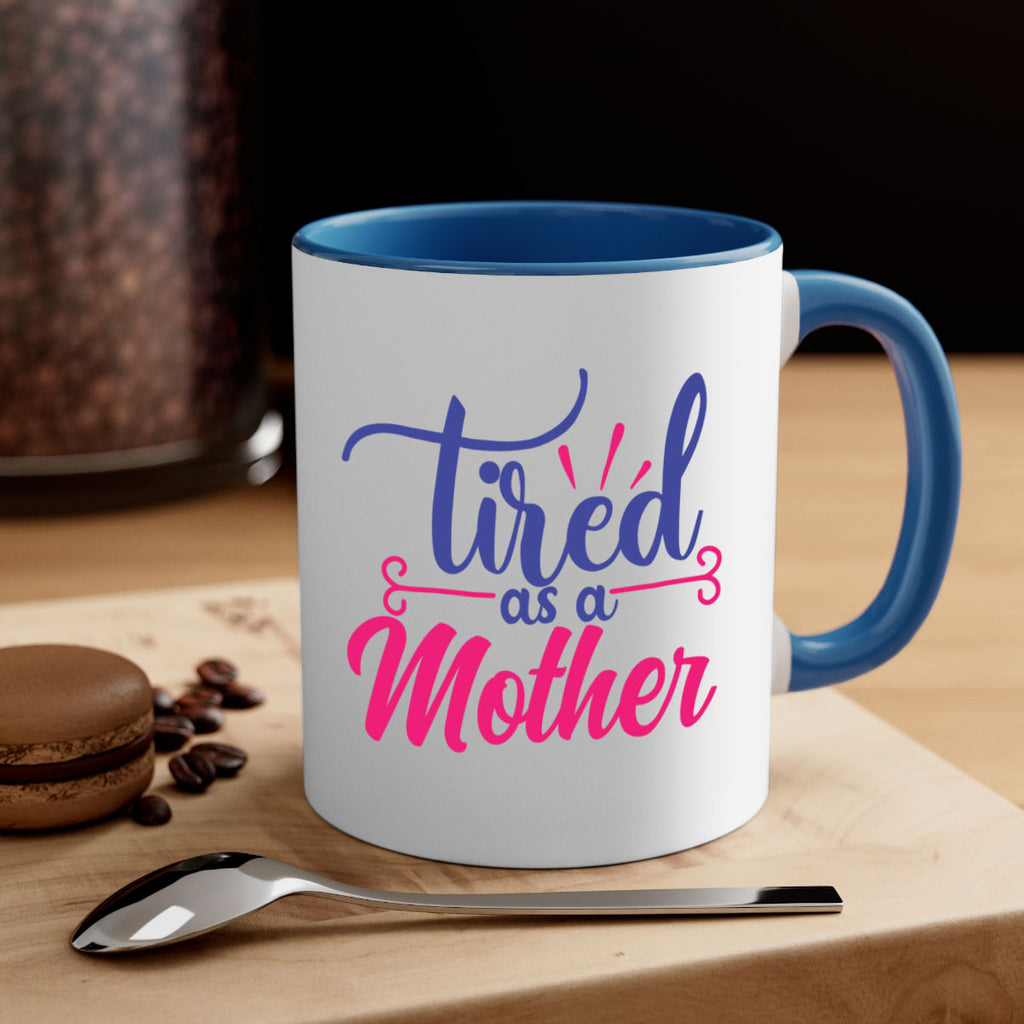 tired as a mother 364#- mom-Mug / Coffee Cup