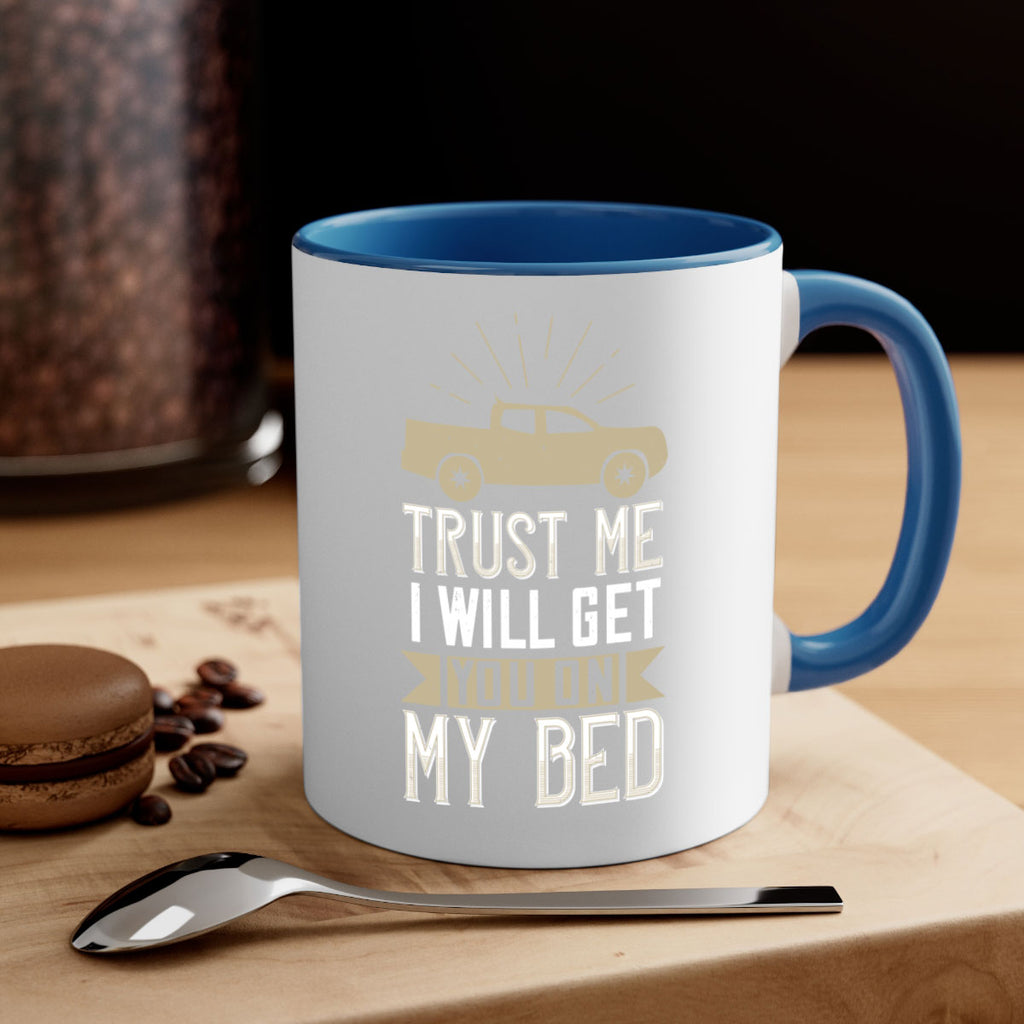 trust me i will get you on my bed Style 10#- truck driver-Mug / Coffee Cup