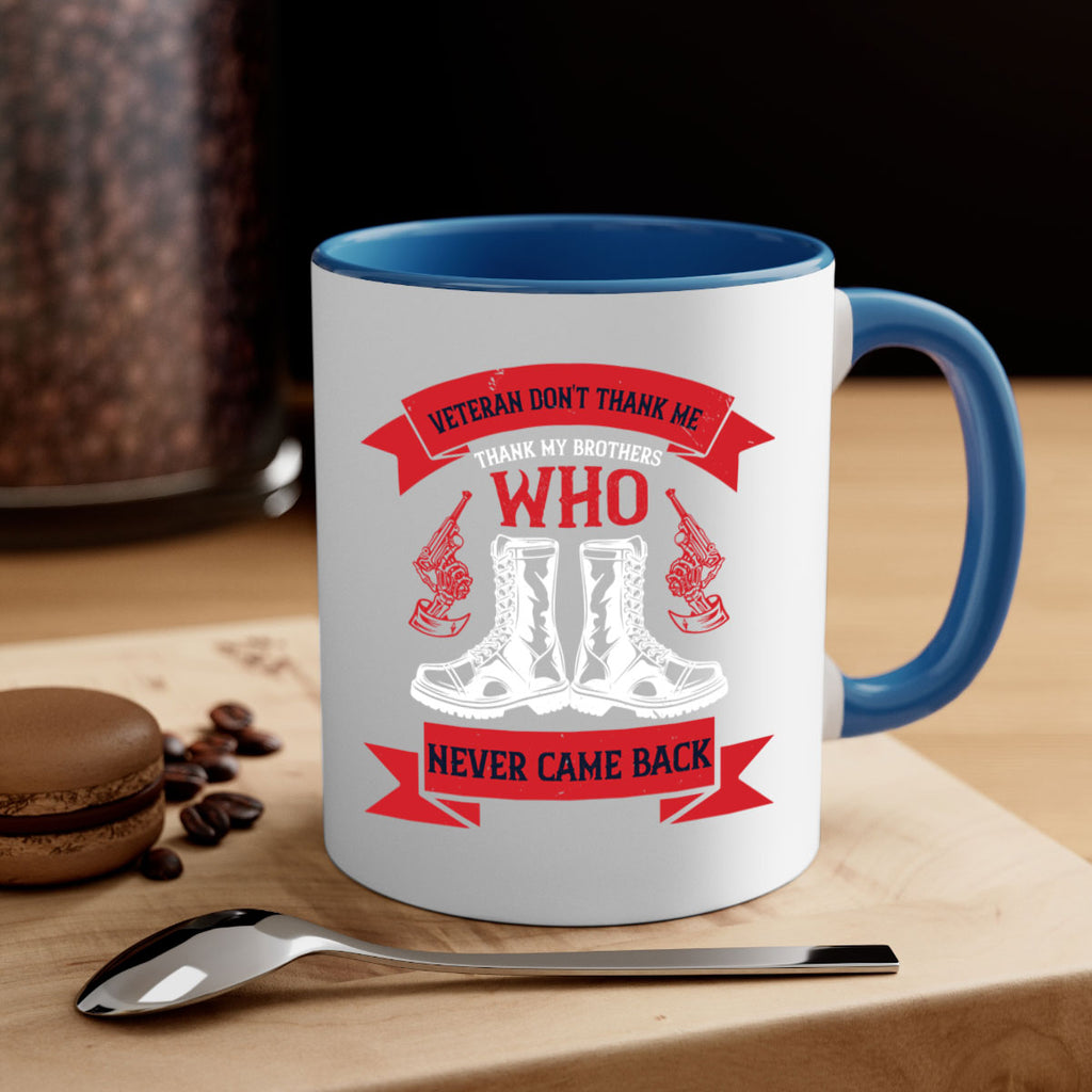 veteran dont thank me thank my brothes who never back 10#- veterns day-Mug / Coffee Cup