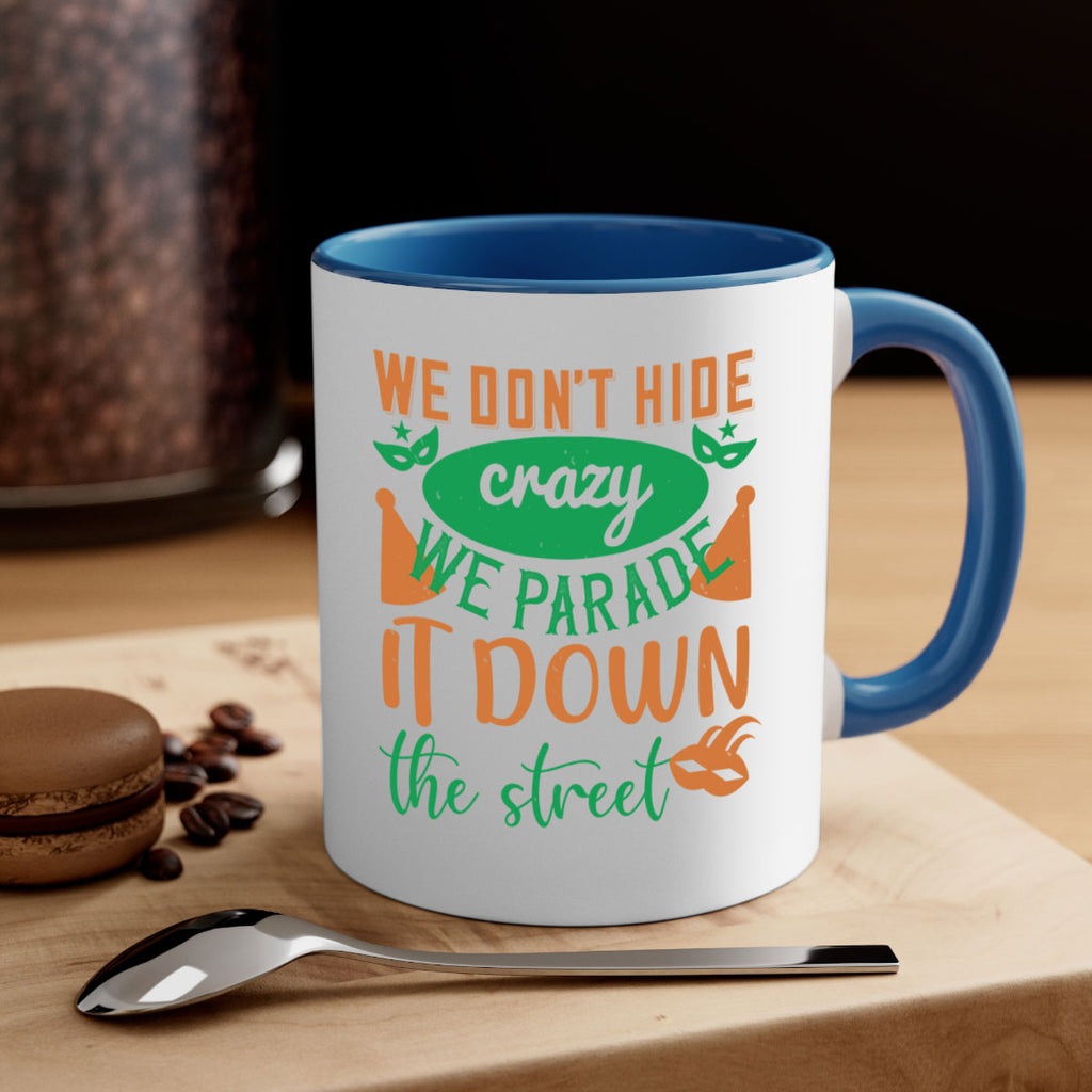 we dont hide crazy we parade it down the street 32#- mardi gras-Mug / Coffee Cup