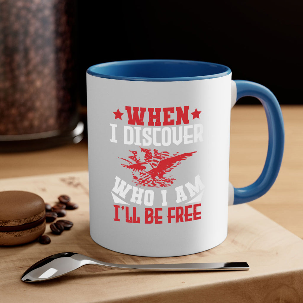 when i discover who i am Style 57#- 4th Of July-Mug / Coffee Cup