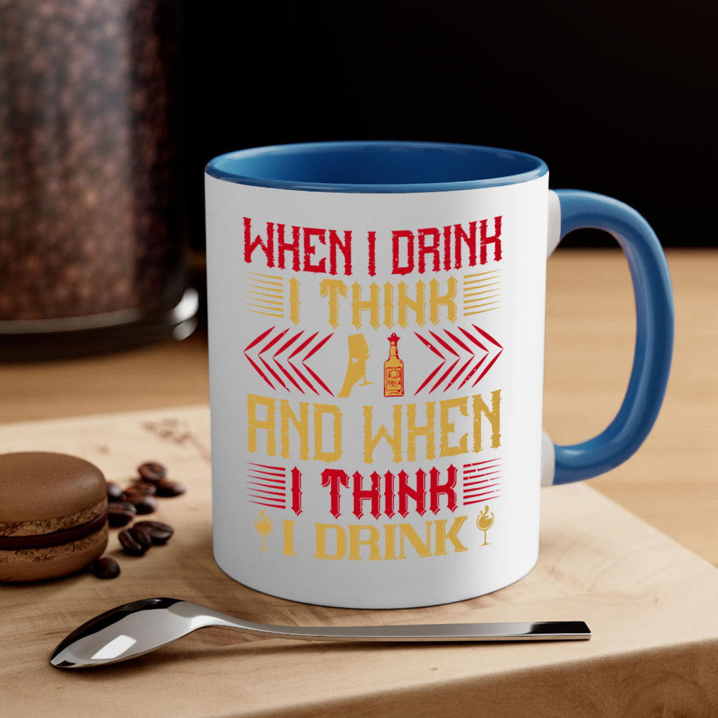 when i drink i think and when i think i drink 21#- drinking-Mug / Coffee Cup