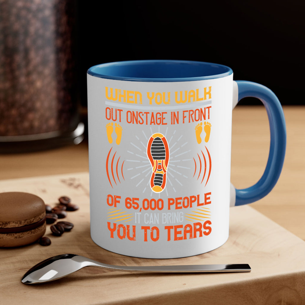 when you walk out onstage in front of people it can bring you to tears 7#- walking-Mug / Coffee Cup