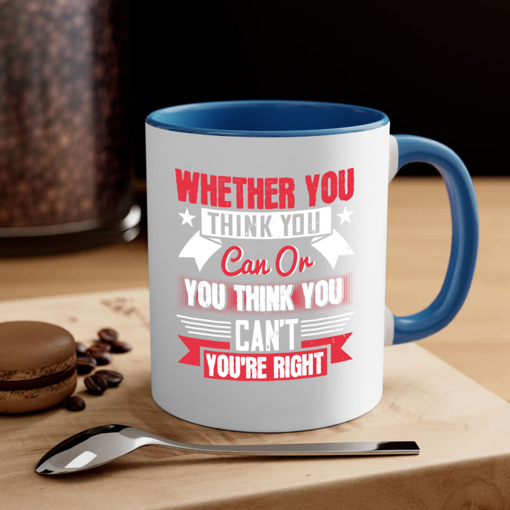 whether you think you can or you think you cant youre right Style 4#- motivation-Mug / Coffee Cup