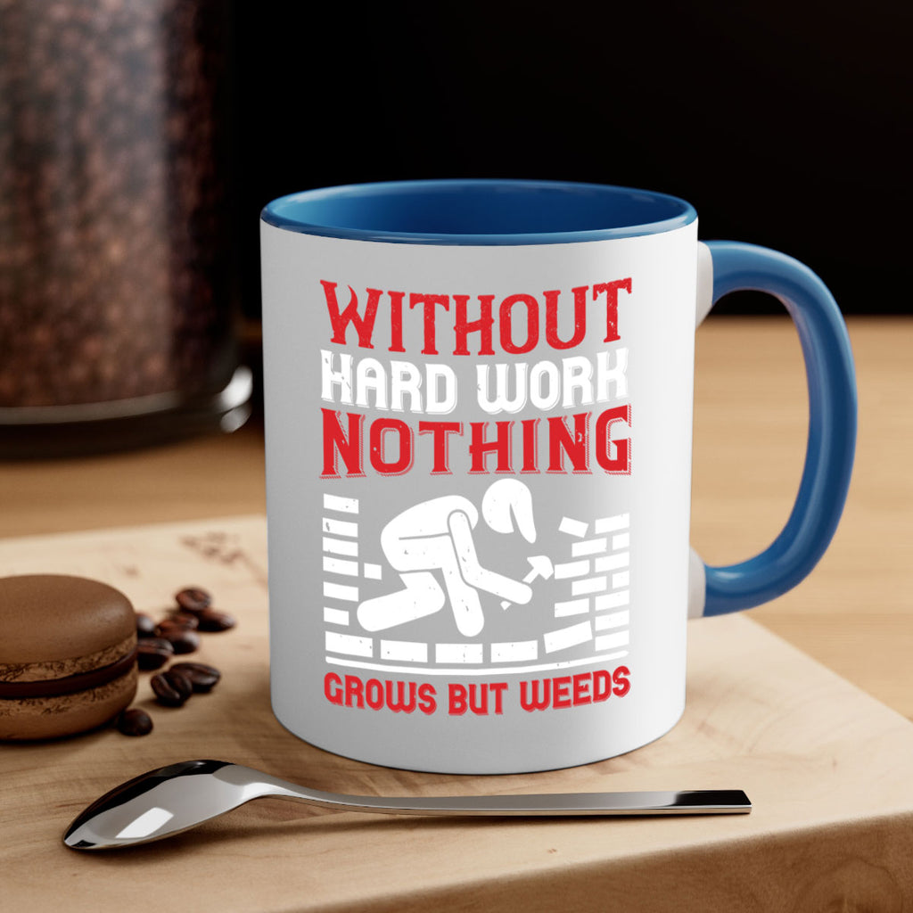 without hard work nothing grows but weeds 9#- labor day-Mug / Coffee Cup