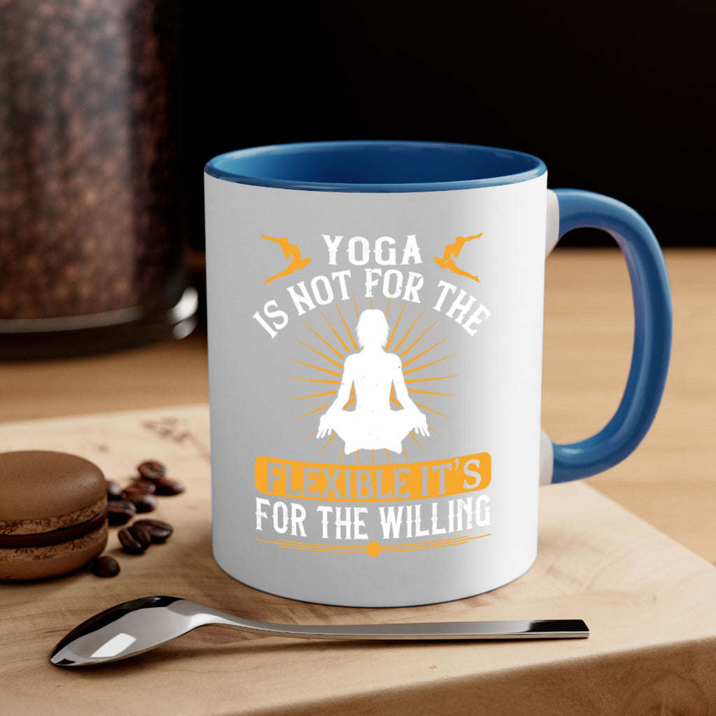yoga is not for the flexible it’s for the willing 24#- yoga-Mug / Coffee Cup