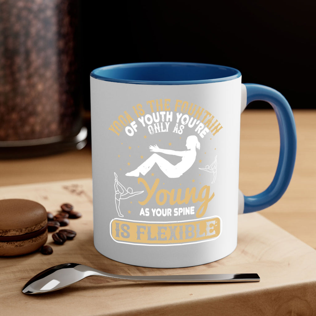 yoga is the fountain of youth you’re only as young as your spine is flexible 22#- yoga-Mug / Coffee Cup