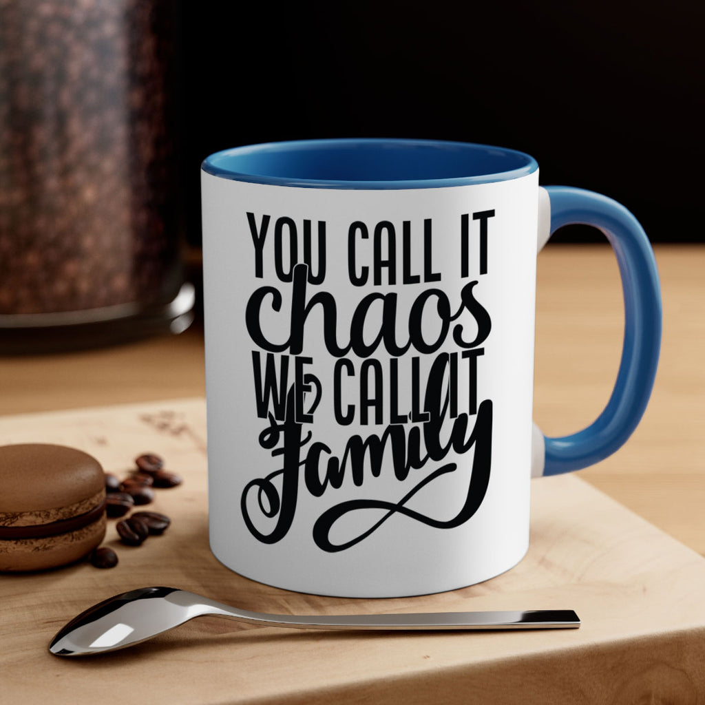 you call it chaos we call it family 2#- Family-Mug / Coffee Cup