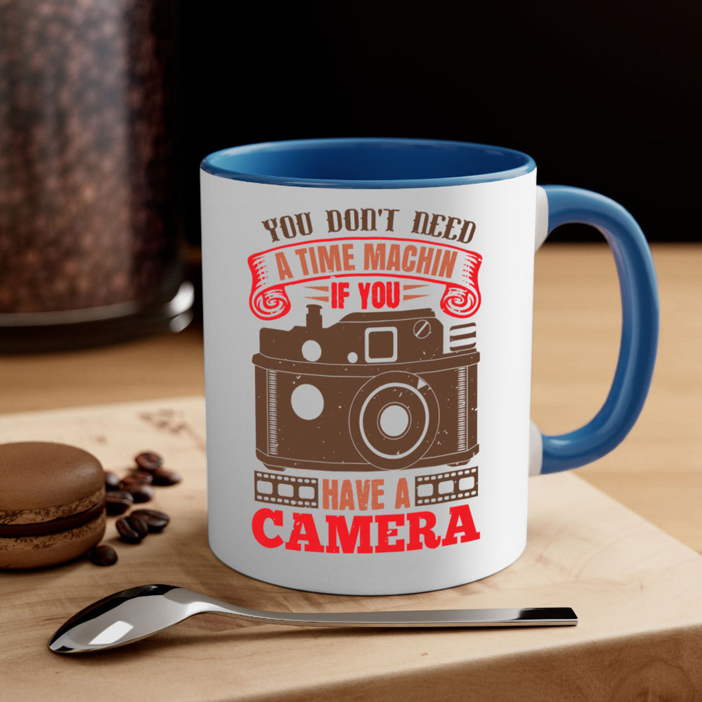 you don’t need a time machin if you 2#- photography-Mug / Coffee Cup