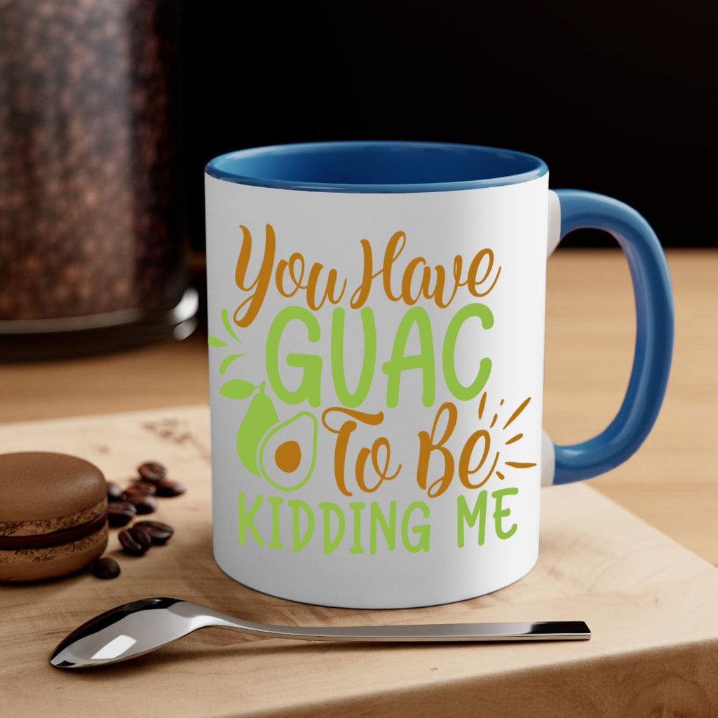 you have guac to be kidding me 1#- avocado-Mug / Coffee Cup
