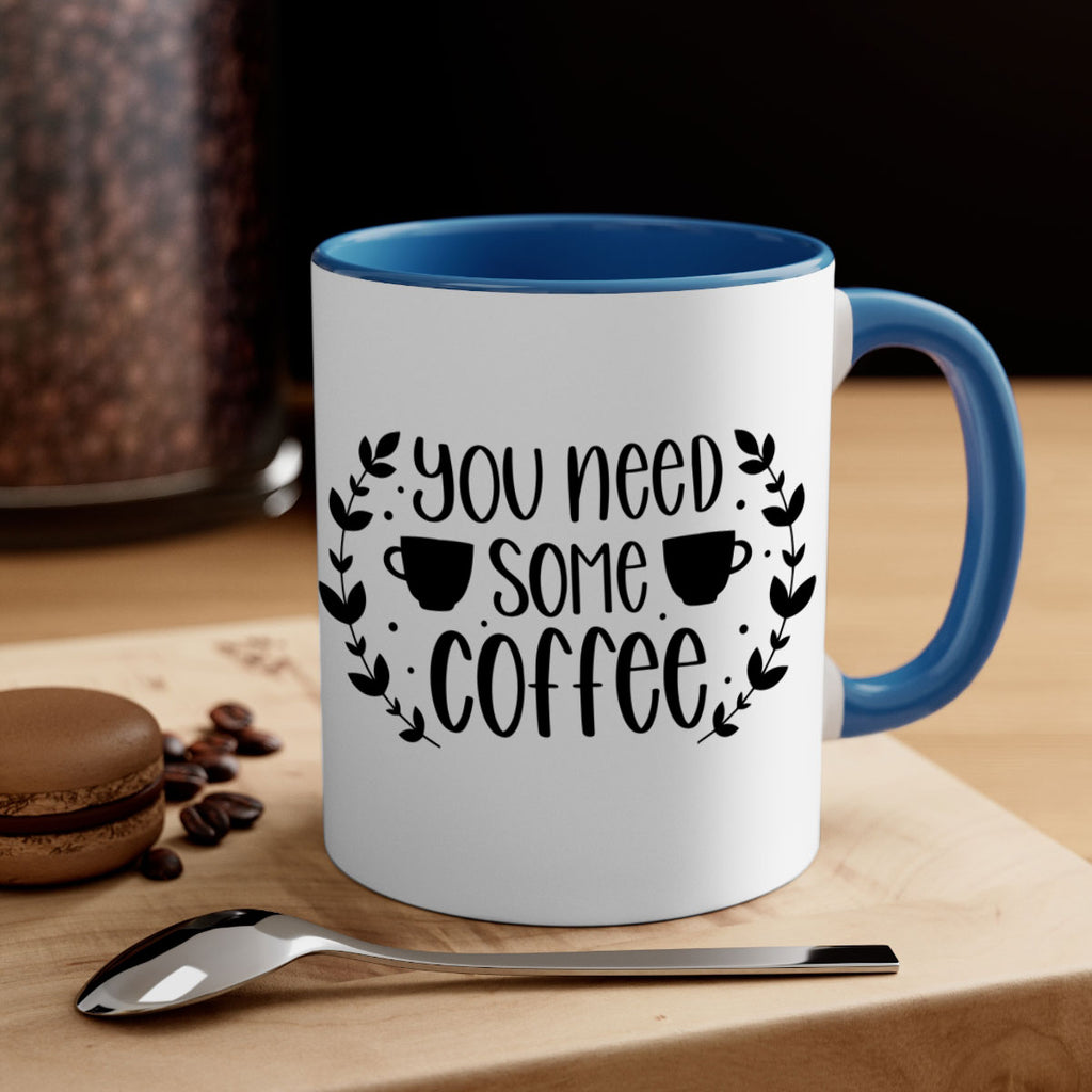you need some coffee 1#- coffee-Mug / Coffee Cup